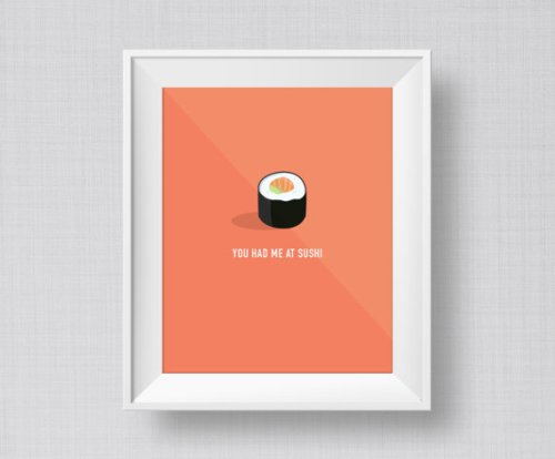 "You Had Me At Sushi" wall art courtesy of Etsy.